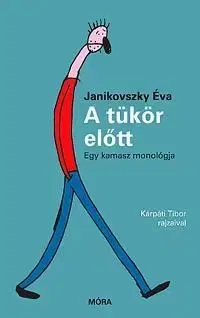 A tükör előtt - Egy kamasz monológja - Éva Janikovszky, Tibor Kárpáti