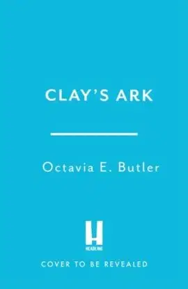 Clay's Ark - Octavia E. Butler