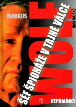 Šéf špionáže v tajné válce - Vzpomínky - Wolf Markus
