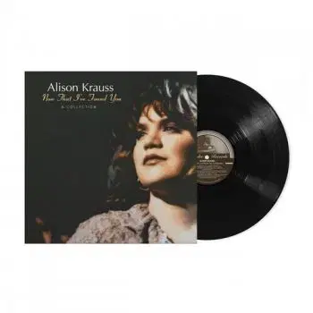 Krauss Alison - Now That I've Found You: A Collection LP - Alison Krauss