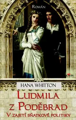Ludmila z Poděbrad - Hana Whitton