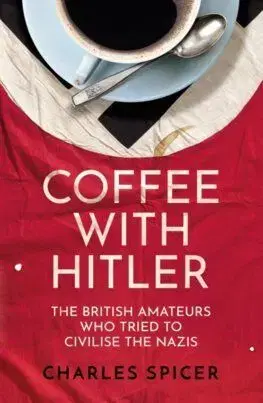 Coffee with Hitler - Charles Spicer