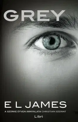 Grey. A szürke ötven árnyalata Christian szerint - E. L. James