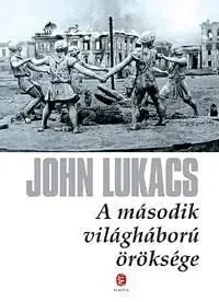 A második világháború öröksége - John Lukacs