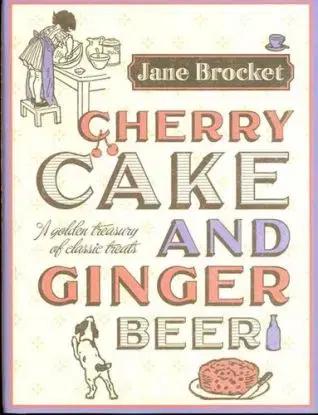 Cherry Cake and Ginger Beer - Jane Brocket