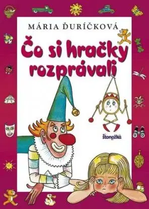 Čo si hračky rozprávali 3. vydanie - Mária Ďuričková