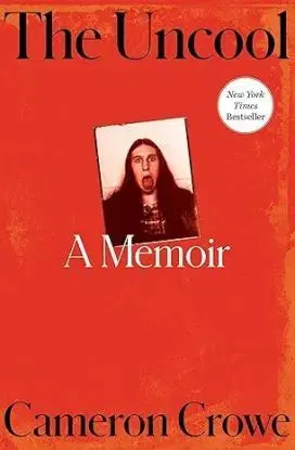 The Uncool - A Memoir - Cameron Crowe