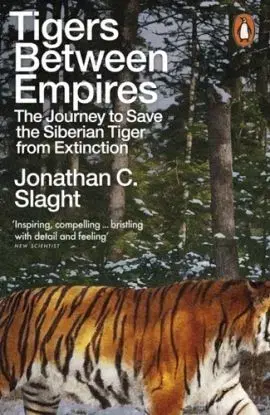 Tigers Between Empires - Jonathan C Slaght