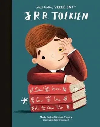 Malí ľudia, veľké sny: J. R. R. Tolkien - Isabel Sanchez Vegara