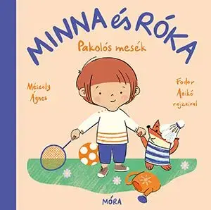 Minna és Róka - Pakolós mesék - Ágnes Mészöly