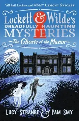 Lockett & Wilde: The Ghosts of the Manor - Lucy Strange