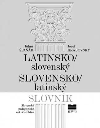 Latinsko-slovenský, slovensko-latinský slovník - 8. vydanie - Július Špaňár