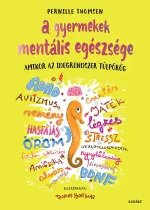 A gyermekek mentális egészsége - Amikor az idegrendszer túlpörög - Pernille Thomsen
