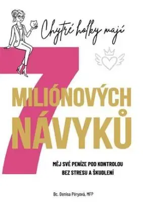 Chytré holky mají 7 miliónových návyků - Denisa Péryová