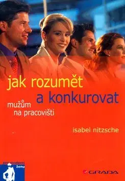Jak rozumět a konkurovat mužům na pracovišti - Isabel Nitzche