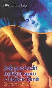 Jak probudit bohyni sexu v každé ženě - Claire Olivia St.