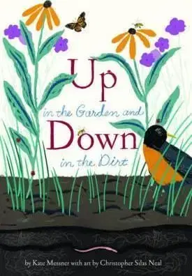 Up in the Garden and Down in the Dirt - Kate Messner