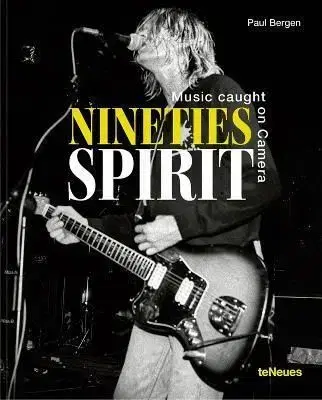 Nineties Spirit: Music Caught on Camera - Paul Bergen