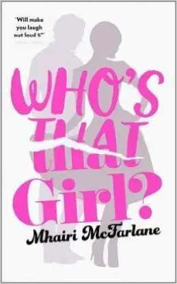 Who’s That Girl - Mhairi McFarlane