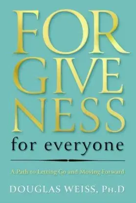 Forgiveness for Everyone - Douglas Weiss