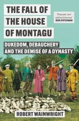The Fall of the House of Montagu - Robert Wainwright