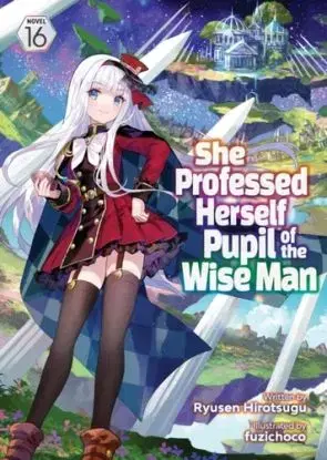 She Professed Herself Pupil of the Wise Man (Light Novel) Vol. 16 - Hirotsugu