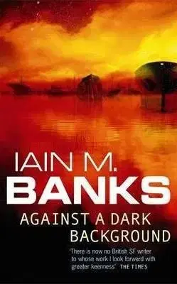 Against a Dark Background - Iain M. Banks