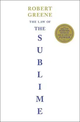 The Law of the Sublime - Robert Greene