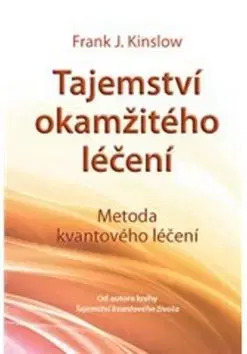 Tajemství okamžitého léčení - Frank J. Kinslow