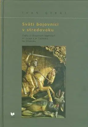 Svätí bojovníci v stredoveku - Ivan Gerát