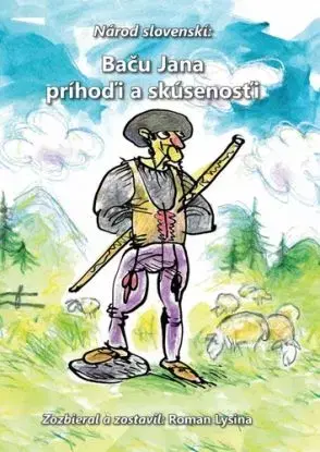 Národ slovenskí: Baču Jana príhoďi a skúsenosťi - Roman Lysina