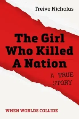The Girl Who Killed A Nation - Treive Nicholas