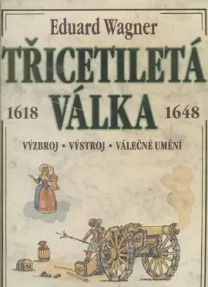 Třicetiletá válka 1618-1648 - Eduard Wagner, Miroslav Mudra, Miroslav Hrdina