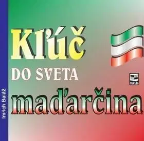 Kľúč do sveta maďarčina - Imrich Baláž