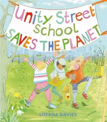 Unity Street School Saves the Planet - Sheena Davies