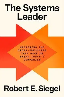 The Systems Leader - Robert E. Siegel