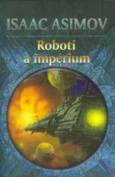 Roboti a impérium - Isaac Asimov