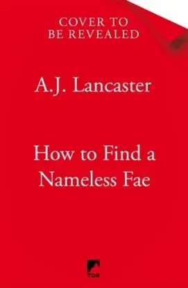 How To Find A Nameless Fae - A. J. Lancaster