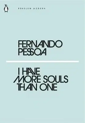I Have More Souls Than One - Fernando Pessoa
