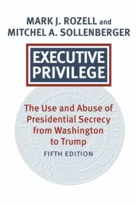 Executive Privilege - Mark J. Rozell, Mitchel A. Sollenberger