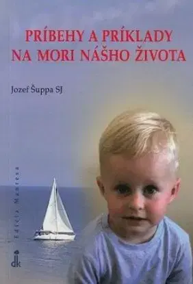 Príbehy a príklady na mori nášho života - Jozef Šuppa SJ