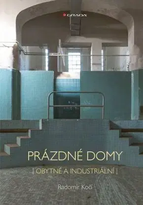 Prázdné domy - obytné a industriální - Radomír Kočí