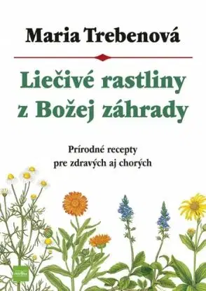 Liečivé rastliny z Božej záhrady, 3. vydanie - Maria Treben