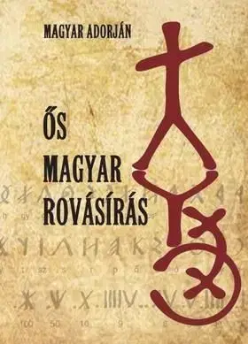Ős magyar rovásírás - Adorján Magyar