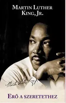 Erő a szeretethez - Martin Luther King jr.