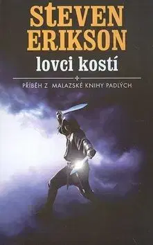 Lovci kostí - Steven Erikson