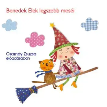 Benedek Elek legszebb meséi - hangoskönyv - Elek Benedek