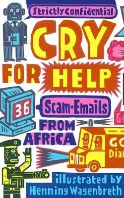 Cry For Help 36 Scam Emails .
