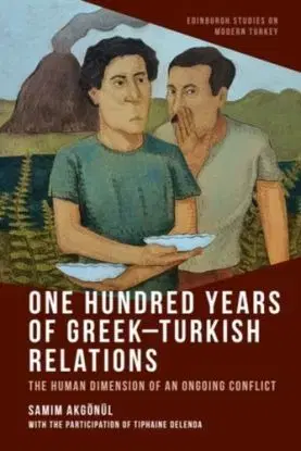 One Hundred Years of Greek-Turkish Relations - Samim Akgonul