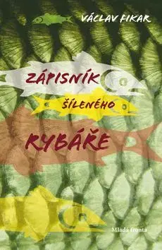 Zápisník šíleného rybáře - Václav Fikar